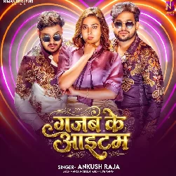 Gajab Ke Item (Ankush Raja) Gajab Ke Item (Ankush Raja)